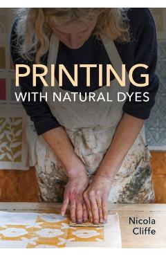 Printing with Natural Dyes - Nicola Cliffe