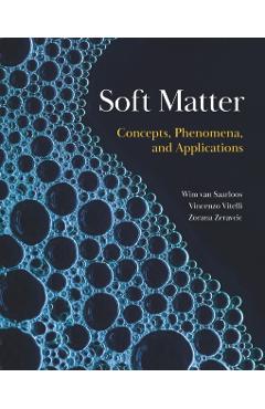 Soft Matter: Concepts, Phenomena, and Applications - Wim Van Saarloos