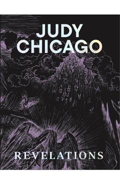 Judy Chicago: Revelations - Judy Chicago
