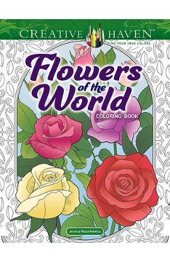 Creative haven flowers of the world coloring book - jessica mazurkiewicz