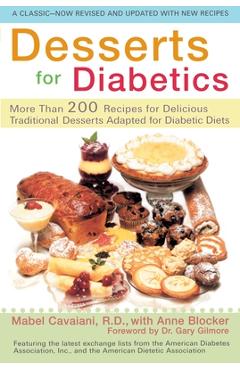 Desserts for Diabetics: 200 Recipes for Delicious Traditional Desserts Adapted for Diabetic Diets, Revised and Updated - Mabel Cavaiani