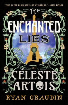 The Enchanted Lies of Céleste Artois - Ryan Graudin