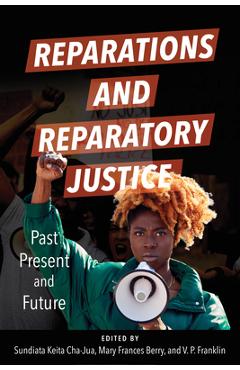 Reparations and Reparatory Justice: Past, Present, and Future - Sundiata Keita Cha-jua