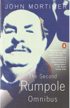 The Second Rumpole Omnibus: Rumpole for the Defence/Rumpole and the Golden Thread/Rumpole\'s Last Case - John Mortimer