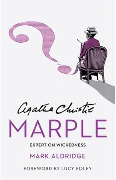 Agatha Christie\'s Marple: Expert on Wickedness - Mark Aldridge