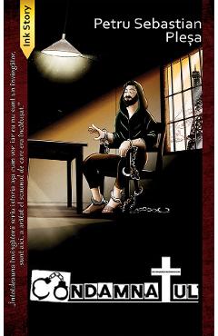 Condamnatul - Petru Sebastian Plesa - INK STORY