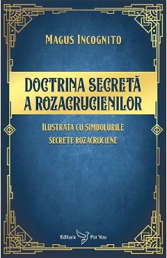 Doctrina secreta a rozacrucienilor - Magus Incognito