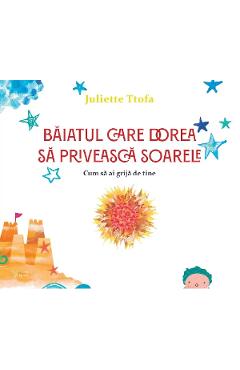 Baiatul care dorea sa priveasca soarele - Juliette Ttofa