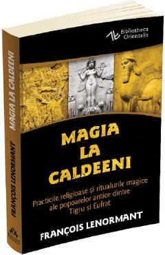 Magia la Caldeeni - Francois Lenormant - HERALD