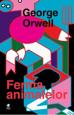 Ferma animalelor - George Orwell - ROLCRIS