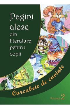 Pagini Alese Din Literatura Pentru Copii Vol.2 Curcubeie De Cuvinte