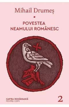 Povestea neamului romanesc Vol.2 - Mihail Drumes