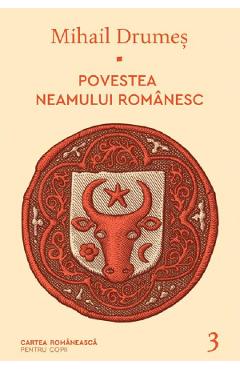 Povestea neamului romanesc Vol.3 - Mihail Drumes