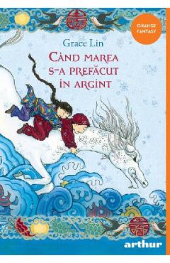 Cand marea s-a prefacut in argint - Grace Lin