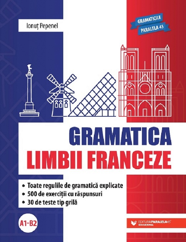 Gramatica limbii franceze A1 - B2 - Ionuț Pepenel | Libris.ro