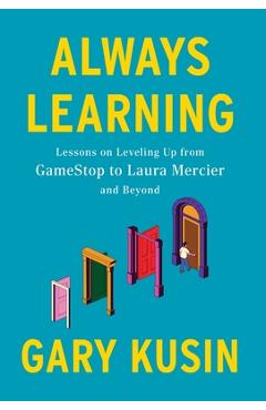 Always Learning: Lessons on Leveling Up, from GameStop to Laura Mercier and Beyond