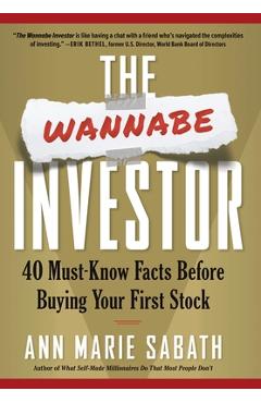 The Wannabe Investor: 40 Must-Know Facts Before Buying Your First Stock - Ann Marie Sabath