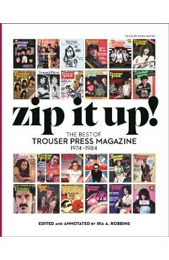 Zip It Up!: The Best of Trouser Press Magazine 1974 - 1984 - Ira Robbins