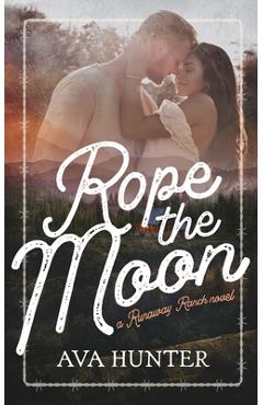 Rope the Moon - Ava Hunter