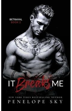 It Breaks Me: A Forbidden Dark Romance - Penelope Sky