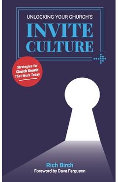 Unlocking Your Church's Invite Culture: Strategies for Church Growth That Work Today - Dave Ferguson