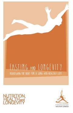 Fasting and Longevity: Nourishing the Body for a Long and Healthy Life - Valter Longo Foundation