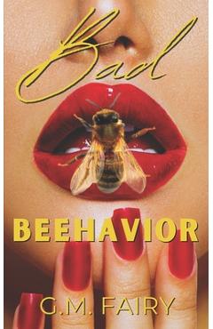 Bad Beehavior: A Pollinator Love Story - G. M. Fairy