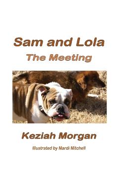 Sam and lola: the meeting - keziah morgan