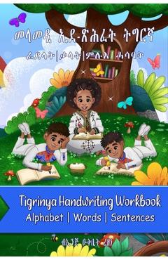 Tigrinya Handwriting workbook: Tigrinya handwriting Practice workbook, Master Tigrinya handwriting Alphabets, Words, and Sentences - Okbit Rezene