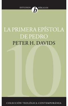 La Primera Epístola de Pedro = The First Epistle of Peter - Peter H. Davids