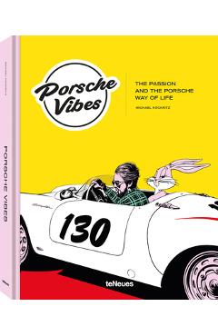 Porsche Vibes: The Passion and the Porsche Way of Life - Michael Köckritz
