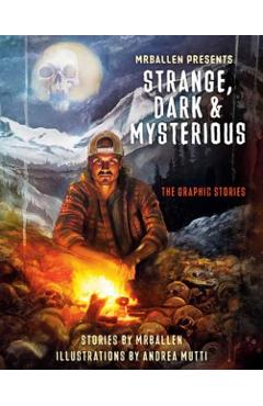 Mrballen Presents: Strange, Dark & Mysterious: The Graphic Stories - Mrballen