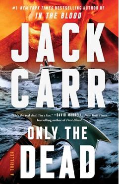 Only the Dead: A Thriller - Jack Carr