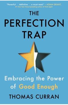 The Perfection Trap: Embracing the Power of Good Enough - Thomas Curran