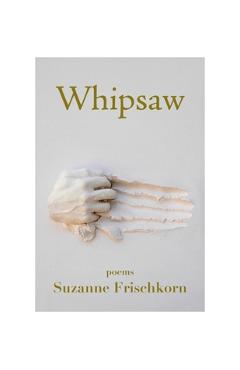 Whipsaw - Suzanne Frischkorn