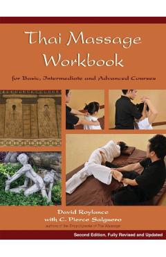 Thai Massage Workbook: For Basic, Intermediate, and Advanced Courses - David Roylance