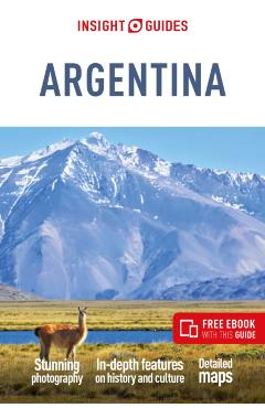 Insight Guides Argentina: Travel Guide with Free eBook - Insight Guides