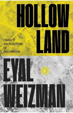 Hollow Land: Israel\'s Architecture of Occupation - Eyal Weizman
