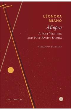 Afropea: A Post-Western and Post-Racist Utopia - Léonora Miano