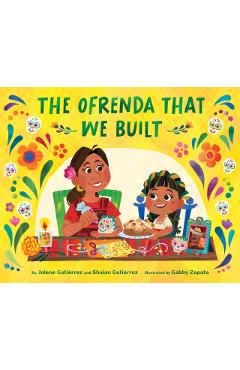 The Ofrenda That We Built - Jolene Gutiérrez