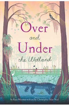 Over and Under the Wetland - Christopher Silas Neal