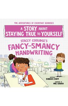 Stacey Coolidge\'s Fancy-Smancy Handwriting: A Story about Staying True to Yourself - Barbara Esham