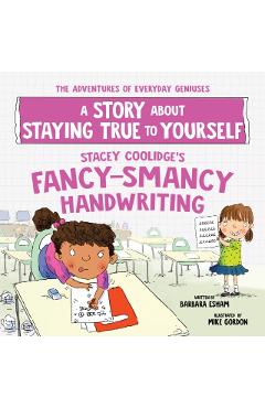 Stacey Coolidge's Fancy-Smancy Handwriting: A Story about Staying True to Yourself - Barbara Esham