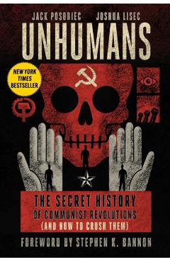Unhumans: The Secret History of Communist Revolutions (and How to Crush Them) - Jack Posobiec