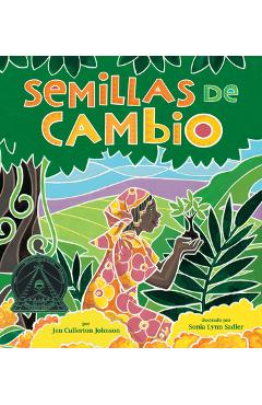 Semillas de Cambio: Sembrando Un Camino Hacia La Paz (Seeds of Change: Planting a Path to Peace) - Jen Cullerton Johnson