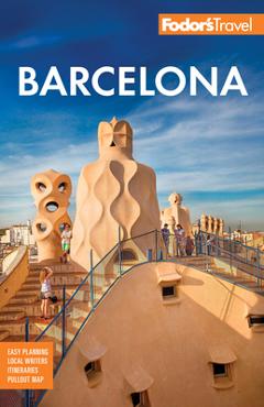 Fodor\'s Barcelona: With Highlights of Catalonia - Fodor\'s Travel Guides