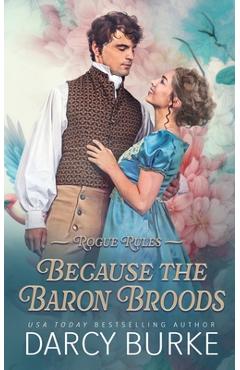 Because the Baron Broods - Darcy Burke