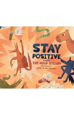 Stay Positive: A Children\'s Picture Book - The Hold Steady