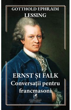 Ernst Si Falk. Conversatii Pentru Francmasoni - Gotthold Ephraim Lessing