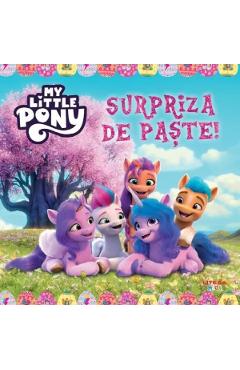 My Little Pony. Surpriza de Paste - LITERA